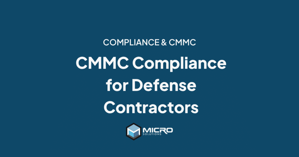 CMMC compliance guide for defense contractors from Micro Solutions