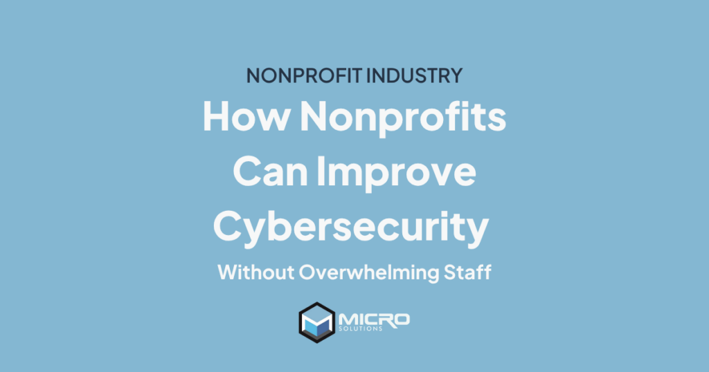 How Nonprofits Can Improve Cybersecurity Without Overwhelming Staff